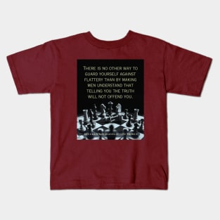 Niccolò Machiavelli quote: "There is no other way to guard yourself against flattery than by making men understand that telling you the truth will not offend you." Kids T-Shirt